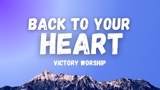 Back To Your Heart  Yes I Believe  Victory Worship Lyric Videomp4 [upl. by Adigirb]