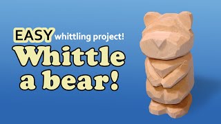 How to Whittle a Simple Bear Step By Step Beginner Wood Carving Project [upl. by Intosh]