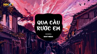 Qua Cầu Rước Em NH4T Remix Ver2  DanhKa  Em Như Hoa Hậu Anh Thưa Mấy Cậu Để Đón Em Remix [upl. by Yelsnit]