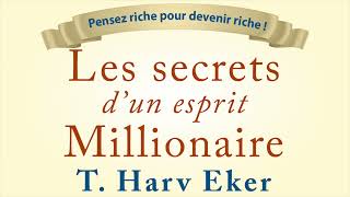 Les secrets d’un esprit millionnaire T Harv Eker Devenir millionnaire Livre audio [upl. by Culhert38]