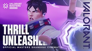 Thrill Unleashed  VALORANT Masters Shanghai Cinematic [upl. by Hourihan]