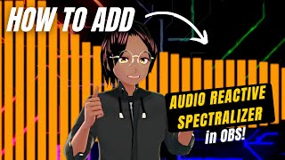 How To Add an Audio Reactive Spectralizer in OBS [upl. by Bruns]