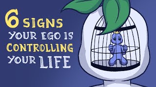 6 Signs Your Ego Is Controlling Your Life [upl. by Aimar]