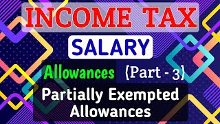 4 SALARY  Allowances Part3  Partially Exempted Allowances  INCOME TAX [upl. by Nho794]