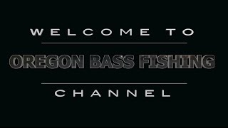 WELCOME TO OREGON BASS FISHING [upl. by At]