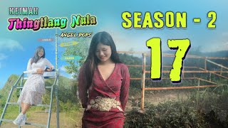 Keimah Thingtlang Nula S2  Epi 17 [upl. by Kelleher635]