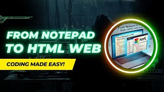 From Notepad to HTML Web Coding Made Easy [upl. by Eldon]