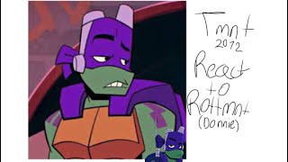 Tmnt 2012 react to rottmnt donnie suscribe and like the video i wish you like it [upl. by Edmund]