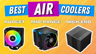 Top CPU Air Cooler Picks for Every Budget [upl. by Akimehs]