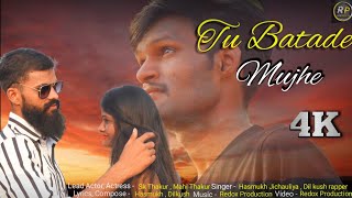 Tu Batade Mujhe  Ft Sk ThakurMaahi Thakur  Dilkush Rapper  Hasmukh Jichauliya Redox Production [upl. by Zaraf]