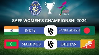 SAFF Womens Championship 2024  India vs Bangladesh  Maldives vs Bhutan [upl. by Farny]