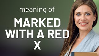 Understanding quotMarked with a Red Xquot A Simple Guide [upl. by Ahseinaj]