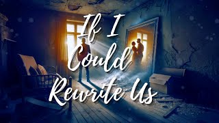 If I Could Rewrite Us [upl. by Ellah]