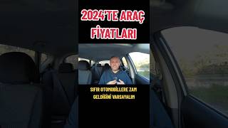 2024te ARAÇ FİYATLARI Düşecek mi   SON DURUM [upl. by Ahsenwahs]