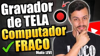 ATUALIZADO Gravador de Tela Muito Leve para PC Computador Fraco [upl. by Millie904]