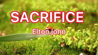 SACRIFICE  ELTON JOHN  LYRICS VIDEO [upl. by Mutat922]