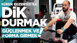 Kürek Egzersizi ile Dik Durmak Güçlenmek ve Forma Girmek Mümkün [upl. by Harned]