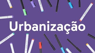 O QUE É URBANIZAÇÃO RESUMO E CONCEITOS  QUER QUE DESENHE [upl. by Albin389]