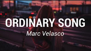 Marc Velasco  Ordinary Song Lyrics [upl. by Ardnekan]