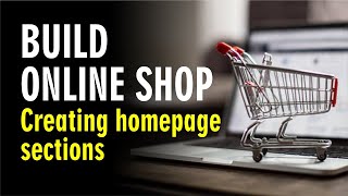 4 Online Shop  Creating homepage sections [upl. by Nnylylloh661]