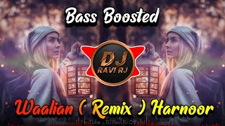 Waalian  Harnoor Remix  Bass Boosted  Tere Nalo Chaliye Hasin Koi Na  Punjabi Song  DJ Ravi RJ [upl. by Hazeefah543]