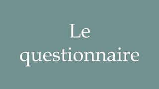 How to Pronounce Le questionnaire The questionnaire Correctly in French [upl. by Parhe]