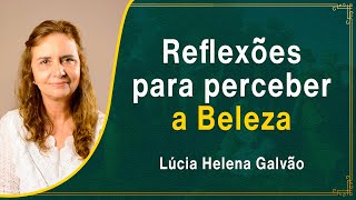 REFLEXÕES PARA PERCEBER A BELEZA  Prof Lúcia Helena Galvão  Semana da Arte de Nova Acrópole 2021 [upl. by Auginahs]