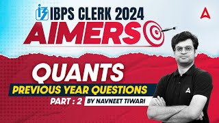 IBPS CLERK 2024  Quants Previous Year Questions Part2  By Navneet Tiwari [upl. by Aiciled]