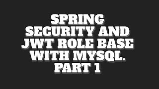 Spring Security and JWT Role Base with MySQL Part 1 Spring SpringBoot JWT MySQL [upl. by Oderf]