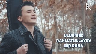 Ulugbek Rahmatullayev  Bir dona  Улугбек Рахматуллаев  Бир дона UydaQoling [upl. by Tatman]