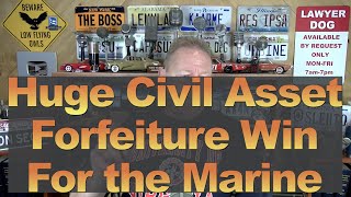 Huge Civil Asset Forfeiture Win for the Marine [upl. by Elyagiba680]