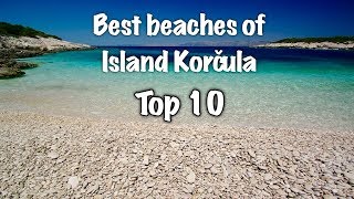 Top 10 Beaches On Island Korčula 2022 [upl. by Yenmor]