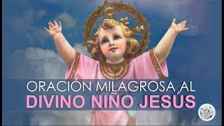 ORACIÓN MILAGROSA AL DIVINO NIÑO JESÚS PARA PETICIONES URGENTES O DESESPERADAS [upl. by Benedick]