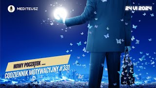 CODZIENNIK MOTYWACYJNY 331 24 VI 2024 NOWY POCZĄTEK [upl. by Akinnor]