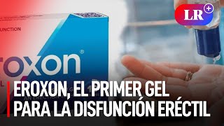 ¿Cómo funciona EROXON el novedoso VIAGRA EN GEL APROBADO en EE UU [upl. by Undry]