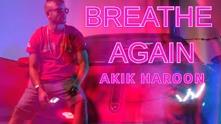 Akik Haroon  Breathe Again Official Music Video [upl. by Barr]