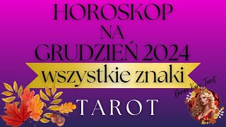 Horoskop na grudzień 2024  TAROT  Wszystkie znaki [upl. by Yelreveb]