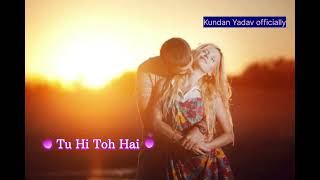 Tu hi toh hai  Kundan yadav officially  Kpy  arijitsingh bollywoodsongs [upl. by Durante337]