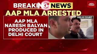 AAP MLA Naresh Balyan Produced In Delhi Court Crime Branch To Seek Police Custody  India Today [upl. by Mozelle]