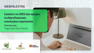 Webpalestra  Cadastro no CNES das equipes multiprofissionais orientações importantes [upl. by Raychel]