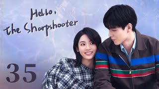 【ENG SUB】Hello the Sharpshooter 35  Sports Romance  Hu Yi Tian Xing Fei  KUKAN Drama [upl. by Hakeber]