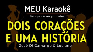 ✅DOIS CORAÇÕES E UMA HISTÓRIA  ZEZÉ DI CAMARGO E LUCIANO  KARAOKE [upl. by Trixie]