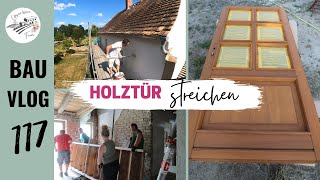 BAUVLOG 117 🏡  Fassade und alte Holztür streichen  Putzmotivation auf der Baustelle 🧹💯 [upl. by Aidroc]