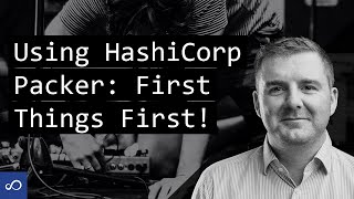 Using HashiCorp Packer  What youll need first [upl. by Swords758]