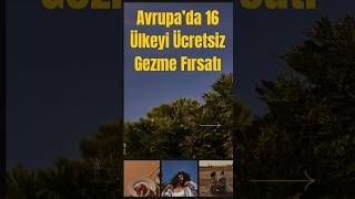 Avrupa’da 16 Ülkeyi Ücretsiz Gezme Fırsatı [upl. by Niraj]