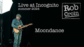 Moondance  Rob Croin live at Incognito  Summer 2024 [upl. by Walt]