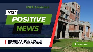 IAT 2024 Round 2 Closing rank update and review  Positive news for all IISER Aspirants [upl. by Duarte330]