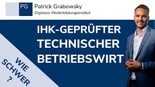 Technischer Betriebswirt IHK Wie schwer Ablauf und Inhalte  Ist die Weiterbildung die richtige [upl. by Tove93]