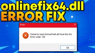 Failed To Load Onlinefix64Dll From The List Error Code 126 Easy fix [upl. by Sukramal]