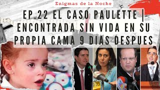 El caso Paulette  Fueron sus padres  Teorias de la muerte Paulette de 4 años  Fue un accidente [upl. by Tiebold]